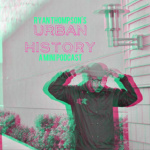 Urban History With Ryan Thompson
