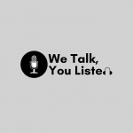 We Talk You Listen