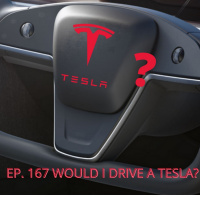 Ep. 167 Would I Drive a Tesla?