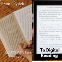 Ep. 175 Why I am finally moving over from Physical Books to E-Books!