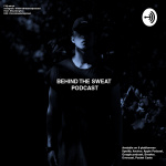 Behind The Sweat Podcast