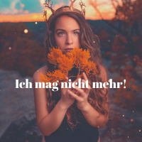 Ich mag nicht mehr...!