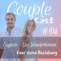 #14 - Oxytocin - Das Wunderhormon für deine Beziehung