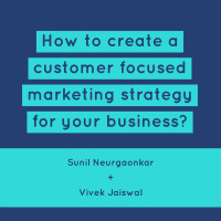 S1E3 - How to create a customer focused marketing strategy for your business? ft. Vivek Jaiswal, CEO at Customer Guru