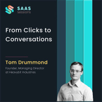 S9E7 - From Clicks to Conversations ft. Tom Drummond, Founder  Managing Director at Heavybit Industries
