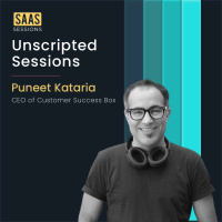 S1E21 - Unscripted Sessions ft. Puneet Kataria, CEO of CustomerSuccessBox