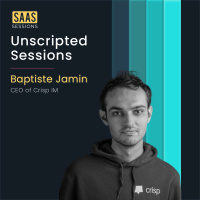 S1E20 - Unscripted sessions ft. Baptiste, CEO of Crisp IM