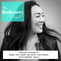 EP 8: When You Think You Dont Like People with Brenna Joelle