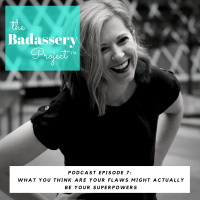 EP 7: What You Think are Your Flaws Might Actually be Your Superpowers