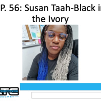 REPLAY: Ep. 56: Susan Taah-Black in the Ivory and Being an AdvocATe