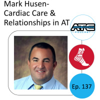 Ep. 137: Mark Husen-Cardiac Care and Relationships in AT