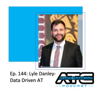 Ep. 144: Lyle Danley-Data Driven AT