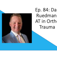 Ep. 83: Dan Ruedeman-AT in Ortho Trauma