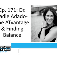 Ep. 171: Dr. Sadie Adado-The ATvantage amp Finding Balance