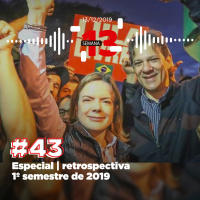43: Especial | retrospectiva 1º semestre de 2019