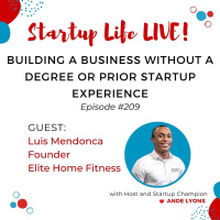 EP 209 Building a Business Without a Degree or Prior Startup Experience