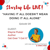 EP 120 Having It All Doesnt Mean Doing It All Alone