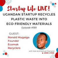 EP 189 Ugandan Startup Recycles Plastic Waste into Eco-Friendly Materials