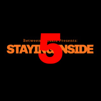 STAYING INSIDE PART 5