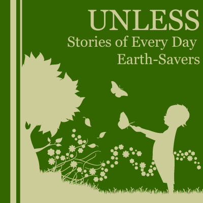 Unless: Stories From Everyday Earth Savers