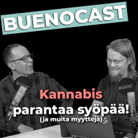 BuenoCast #4 - Parantaako Kannabis syöpää (ja muita väitteitä)?