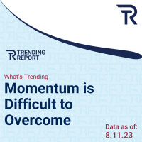What’s Trending: Momentum is Difficult to Overcome