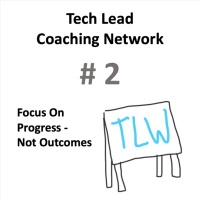 No. 2 - Focus On Your Progress As You Grow in the Tech Lead Role