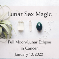 Lunar Sex Magic: Full Moon/Lunar Eclipse in Cancer January 10, 2020