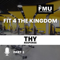 Fit 4 The Kingdom Part 3 thy response