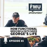 How functional medicine and faith saved Georges life