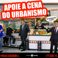 Nada Tá Bom Nunca - Apoie a Cena do Urbanismo