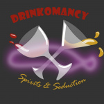 Drinkomancy: Spirits  Seduction