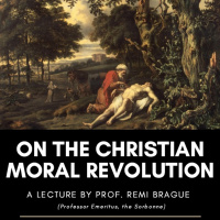 Dr. Remi Brague: On the Christian Moral Revolution