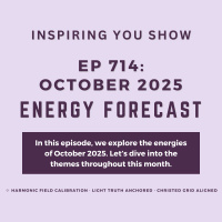 October 2025 Monthly Energy Forecast: The Dawn of Coherence: Stabilizing Soul Frequency in a Time of Unraveling | Ep 714