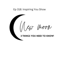 Ep 318: January New Moon - 3 Things You Need To Know!