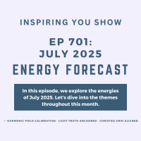 July 2025 Energy Forecast: The Threshold of Light Truth: Choosing Soul Clarity Over Illusion | Ep 701