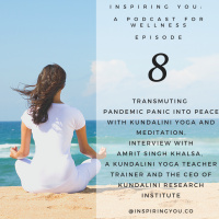 Episode 8: Transmuting Pandemic Panic into Peace with Kundalini Yoga and Meditation, Interview with Amrit Singh Khalsa, a Kundalini Yoga teacher trainer and the CEO of Kundalini Research Institute