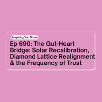 The Gut-Heart Bridge: Solar Recalibration, Diamond Lattice Realignment amp the Frequency of Trust | Ep 690