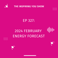 February Energy Forecast | Ep 327 | 2024