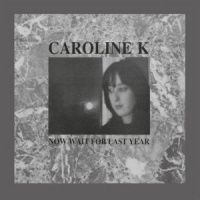 Caroline K – Now Wait For Last Year