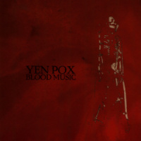 Yen Pox “Blood Music”