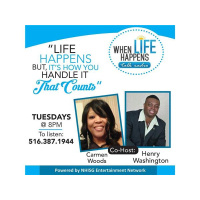 When Life Happens Radio with HOSTS Carmen Woods  Henry Washington