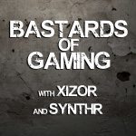Bastards Of Gaming With Xizor And Synthr