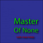 Master Of None
