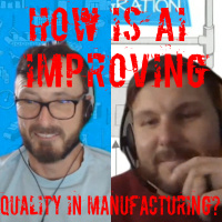 27: Episode 27: How is AI Improving Quality Control in Manufacturing?