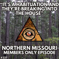 Its a Habituation and Theyre Breaking into the House (MEMBERS ONLY)