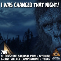 Bigfoot Found Me in Yellowstone!