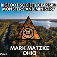 Mark Matzke: Monsters and Ministry (Bigfoot Society Classic)