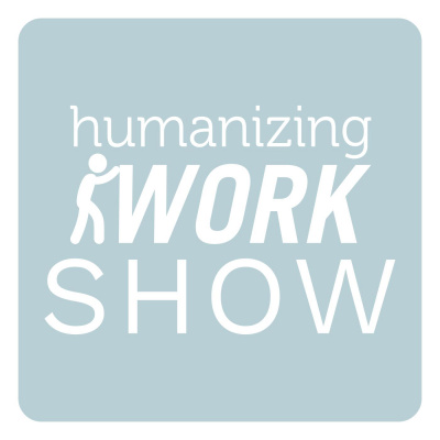 Humanizing Work Show
