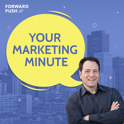 Your Marketing Minute From Forward Push